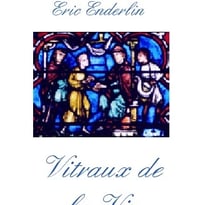 Vitraux de la Vie — lecture par Eric Enderlin