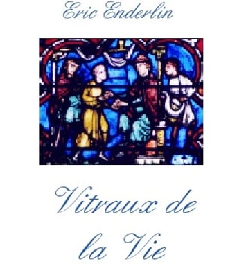 Vitraux de la Vie — lecture par Eric Enderlin