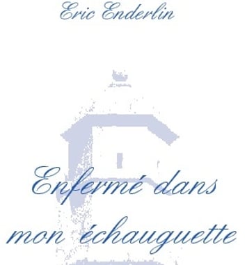 Enfermé dans mon échauguette