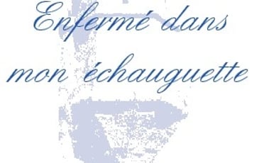 Enfermé dans mon échauguette